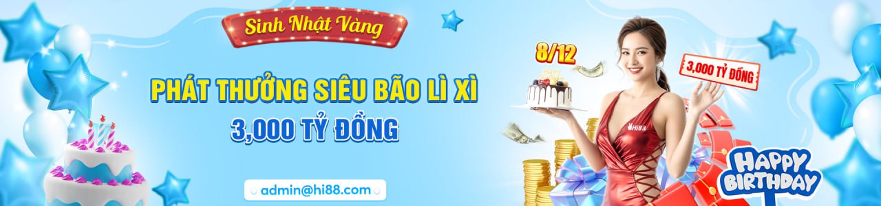 Hi88 sinh nhật vàng lì xì 3000 tỷ